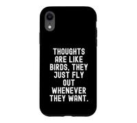 Les pensées sont comme Les Oiseaux qu'ils volent Quand Ils veulent Coque pour iPhone XR