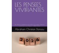 LES PENSEES VIVIFIANTES: Des réflexions quotidiennes pour fortifier la foi, inspirer l’action et transformer la vie. Volume 1 : Janvier 2026