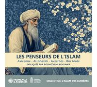 LES PENSEURS DE L’ISLAM AVICENNE - AL-GHAZALI - AVERROÈS - IBN ARABI