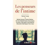 Les penseurs de l'intime Claire Marin (Auteur), Nicolas Truong (Auteur), Eva Illouz (Auteur), Belinda Cannone (Auteur), Michaël Foessel (Auteur), Hervé Mazurel (Auteur), Thomas Dodman (Auteur)