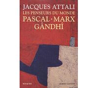 Les Penseurs du monde: Pascal, Marx, Gândhî