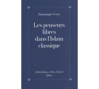 Les Penseurs libres dans l'Islam classique L'interrogation sur la religion chez les penseurs arabes indépendants - Dominique Urvoy - Albin Michel - broché - Livre