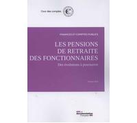 Les pensions de retraite des fonctionnaires : Les évolutions à poursuivre Des évolutions à poursuivre - Cour Des Comptes - Documentation Francaise - broché - Etude