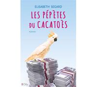 Les pépètes du cacatoès - Élisabeth Segard - City - broché - Roman