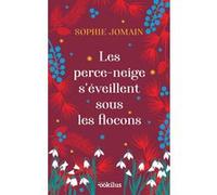 Les Perce-neige s'éveillent sous les flocons Sophie Jomain (Auteur)