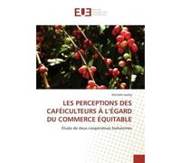 Les perceptions des caféiculteurs à l'égard du commerce équitable Étude de deux coopératives boliviennes - Michelle Landry - Universitaires Europeennes - broché - Etude