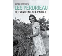Les Perdrieau - des Vendéens au XXe siècle Des Vendéens au XXème siècle - Georges Perraudeau - Geste - broché - Roman