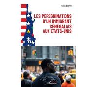 Les Pérégrinations D'un Immigrant Sénégalais Aux Etats-Unis – L'Harmattan