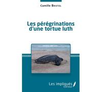 Les pérégrinations d'une tortue luth - Camille Bristol - Les Impliqués - broché - Roman