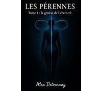 Les Pérennes - Tome 1: La genèse de l'éternité