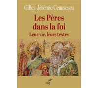 Les Pères dans la foi Leur vie, leurs textes - Gilles-Jérémie Ceausescu - Cerf - broché - Essai