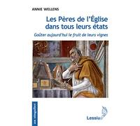 Les Pères de l'Eglise dans tous leurs états - Goûter aujourd'hui le fruit de leurs vignes