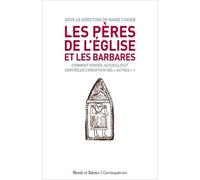 Les Pères De L'eglise Et Les Barbares - Comment Pense, Accueillir Et Contrôler L'irruption Des "Autres" ?