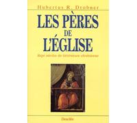 Les Pères de l'Église : Sept siècles de littérature chrétienne