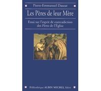 Les Peres De Leur Mere - Essai Sur L'esprit De Contradiction Des Peres De L'eglise