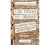 Les Pères du désert: à travers leurs apophtegmes