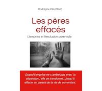 Les Pères effacés: L'emprise et l'exclusion parentale