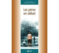 Les pères en débat Catherine Sellenet (Direction), Catherine Sellenet (Auteur)