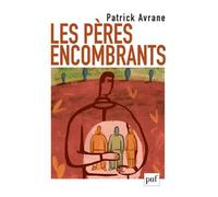 Les pères encombrants - Patrick Avrane - Puf - broché - Essai