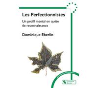 Les Perfectionnistes Un profil mental en quête de reconnaissance - Dominique Eberlin - Chronique Sociale - broché - Etude