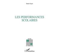 Les performances scolaires Comment on les explique ? - Daniel Gayet - L'harmattan - broché - Livre