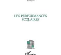 Les performances scolaires Comment on les explique ? - Daniel Gayet - L'harmattan - broché - Livre