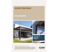 Les pergolas Conception, construction, entretien et maintenance - Etienne Haudiquet - Cstb - broché - Guide