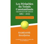 Les Péripéties du Tennis Constantinois Grandeur et Décadence: Français/ Anglais