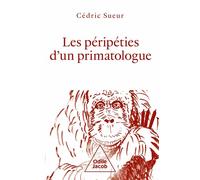 Les Péripéties d'un primatologue - Cédric Sueur - Odile Jacob - broché - Essai