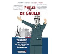 Les perles de De Gaulle: la politique, la guerre, les femmes, les francais...