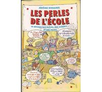 Les perles de l'école : Le bêtisier des élèves, des parents et des profs