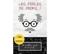Les perles de prof: Le meilleur de la vie de prof