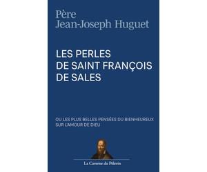 Les perles de St François de Sales, R.P. Jean-Joseph Huguet