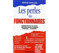 Les Perles des fonctionnaires: L'Administration face aux Français : 2000lettres, rapports et formulaires authentiques... et...