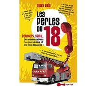 Les perles du 18: Pompiers, Samu...les conversations les plus drôles et les plus décalées