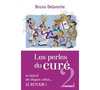 Les perles du curé 2 Le best-of des blagues cathos, le retour - Père Bruno Delaroche - Artege - broché - Essai