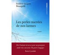 Les perles nacrées de nos larmes Frédéric-Jacques Bourgade (Auteur)