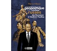 Les permanences de la géopolitique et de la mystique russes des Romanov à Vladimir Poutine