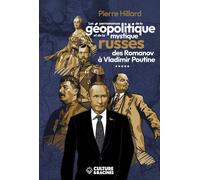 Les permanences de la géopolitique et de la mystique russes des Romanov à Vladimir Poutine - Pierre Hillard - Culture Et Racines - broché - Essai