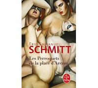 Les Perroquets de la Place d'Arezzo de Eric-Emmanuel Schmitt ( 26 août 2015 )