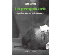 Les Perroquets Verts : Chronique d'un chirurgien de guerre