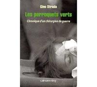 Les Perroquets verts Chronique 'un chirurgien de guerre - Gino Strada - Calmann-Levy - broché - Essai