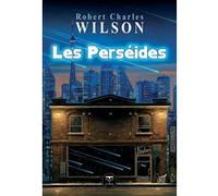 Les Perséides Robert Charles Wilson (Auteur), Gilles Goullet (Traduction), Olivier Girard (Directeur éditorial)
