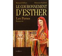 Les Perses, t.II : Le Couronnement d'Esther Le couronnement d'Esther Tome 2 - Bernard Hébert - Editions N.1 - broché - Roman