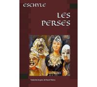 LES PERSES: Traduction du grec de Pascal THIERCY