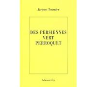 Les persiennes vert perroquet - Jacques Tournier - Calmann-Levy - Livre