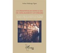 Les personnages dans le jeu de l’engagement littéraire Une lecture croisée de La malédiction de Pius Ngandu Nkashama et Ngemena de Paul Lomami Tshibamba - Arthur Mukenge Ngoie - L'harmattan - broché -