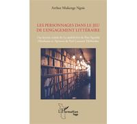 Les personnages dans le jeu de l’engagement littéraire Une lecture croisée de La malédiction de Pius Ngandu Nkashama et Ngemena de Paul Lomami Tshibamba - Arthur Mukenge Ngoie - L'harmattan - broché -