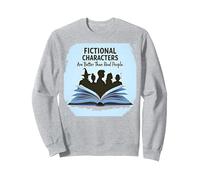Les Personnages de Fiction sont Meilleurs Que Les Vrais Amateurs de Livres Sweatshirt, Unisexe pour Adultes, Gris Chiné, XL