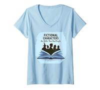 Les Personnages de Fiction sont Meilleurs Que Les Vrais Amateurs de Livres T-Shirt avec Col en V, Femme, Bleu Céleste, M